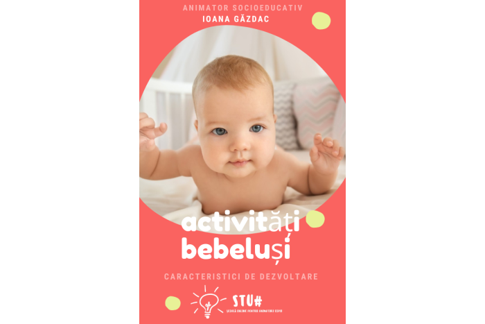 Caracteristici vârstă bebelusi și ce jocuri și activități putem desfășura cu ei 